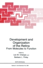 Development and Organization of the Retina : From Molecules to Function - Proceedings of a NATO ASI Held in Crete, Greece, June 18-28, 1997 - Book