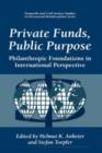 Private Funds, Public Purpose : Philanthropic Foundations in International Perspective - Book