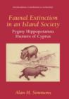Faunal Extinction in an Island Society : Pygmy Hippopotamus Hunters of Cyprus - Book