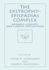 The Exstrophy-epispadias Complex : Research Concepts and Clinical Applications - Book