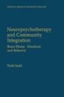 Neuropsychotherapy and Community Integration : Brain Illness, Emotions, and Behavior - Book