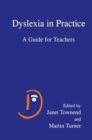 Dyslexia in Practice : A Guide for Teachers - Book