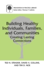 Building Healthy Individuals, Families, and Communities : Creating Lasting Connections - Book