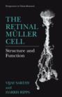 The Retinal Muller Cell : Structure and Function - Book