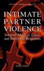 Intimate Partner Violence : Societal, Medical, Legal, and Individual Responses - Book