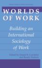 Worlds of Work : Building an International Sociology of Work - Book