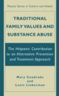 Traditional Family Values and Substance Abuse : The Hispanic Contribution to an Alternative Prevention and Treatment Approach - Book