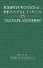 Biopsychosocial Perspectives on Transplantation - Book