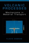 Volcanic Processes : Mechanisms in Material Transport - Book
