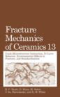 Fracture Mechanics of Ceramics : Volume 13. Crack-Microstructure Interaction, R-Curve Behavior, Environmental Effects in Fracture, and Standardization - Book