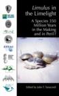 Limulus in the Limelight : A Species 350 Million Years in the Making and in Peril? - Book