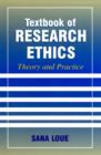 Textbook of Research Ethics : Theory and Practice - Sana Loue