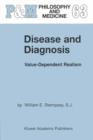 Disease and Diagnosis : Value-Dependent Realism - William E. Stempsey