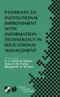Pathways to Institutional Improvement with Information Technology in Educational Management : IFIP TC3/WG3.7 Fourth International Working Conference on Information Technology in Educational Management - eBook