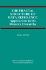 The Fractal Structure of Data Reference : Applications to the Memory Hierarchy - eBook