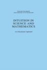Intuition in Science and Mathematics : An Educational Approach - Efraim Fischbein