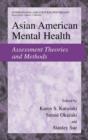 Asian American Mental Health : Assessment Theories and Methods - Book