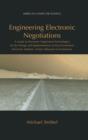 Engineering Electronic Negotiations : A Guide to Electronic Negotiation Technologies for the Design and Implementation of Next-Generation Electronic Markets- Future Silkroads of eCommerce - Book