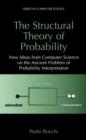 The Structural Theory of Probability : New Ideas from Computer Science on the Ancient Problem of Probability Interpretation - Book