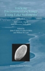 Tracking Environmental Change Using Lake Sediments : Volume 3: Terrestrial, Algal, and Siliceous Indicators - John P. Smol