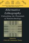 Alternative Lithography : Unleashing the Potentials of Nanotechnology - Book