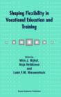 Shaping Flexibility in Vocational Education and Training : Institutional, Curricular and Professional Conditions - eBook