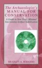 The Archaeologist's Manual for Conservation : A Guide to Non-Toxic, Minimal Intervention Artifact Stabilization - Book