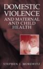 Domestic Violence and Maternal and Child Health : New Patterns of Trauma, Treatment, and Criminal Justice Responses - Book