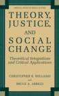 Theory, Justice, and Social Change : Theoretical Integrations and Critical Applications - Book