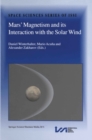 Mars' Magnetism and Its Interaction with the Solar Wind - eBook