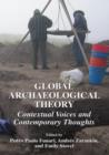 Global Archaeological Theory : Contextual Voices and Contemporary Thoughts - Book