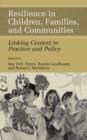 Resilience in Children, Families, and Communities : Linking Context to Practice and Policy - Book