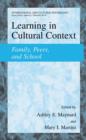 Learning in Cultural Context : Family, Peers, and School - Book