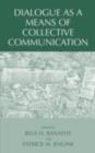 Dialogue as a Means of Collective Communication - eBook
