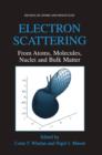 Electron Scattering : From Atoms, Molecules, Nuclei and Bulk Matter - Book