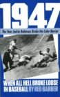 1947 : When All Hell Broke Loose In Baseball - Book