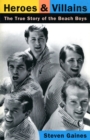 Heroes And Villains : The True Story Of The Beach Boys - Book