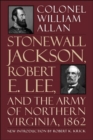 Stonewall Jackson, Robert E. Lee, And The Army Of Northern Virginia, 1862 - Book
