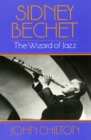 Sidney Bechet : The Wizard of Jazz - Book