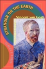 Stranger On The Earth : A Psychological Biography Of Vincent Van Gogh - Book