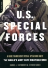 U.S. Special Forces : A Guide To America's Special Operations Units - The World's Most Elite Fighting Force - Book