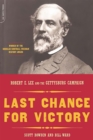 Last Chance For Victory : Robert E. Lee And The Gettysburg Campaign - Book