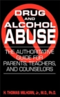 Drug And Alcohol Abuse : The Authoritative Guide For Parents, Teachers, And Counselors - Book