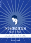 The Metrosexual Guide To Style : A Handbook For The Modern Man - Book