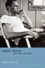 Arthur Miller : His Life And Work - Book