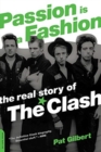 Passion Is a Fashion : The Real Story of the Clash - Book