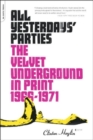 All Yesterdays' Parties : The Velvet Underground in Print, 1966-1971 - Book