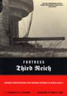 Fortress Third Reich : German Fortifications and Defense Systems in World War II - Book
