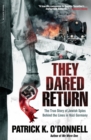They Dared Return : The True Story of Jewish Spies Behind the Lines in Nazi Germany - Book