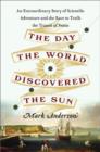 The Day the World Discovered the Sun : An Extraordinary Story of Scientific Adventure and the Race to Track the Transit of Venus - Book